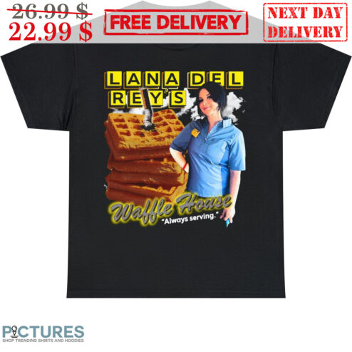 Lana Del Reys Waffe House Always Serving Shirt