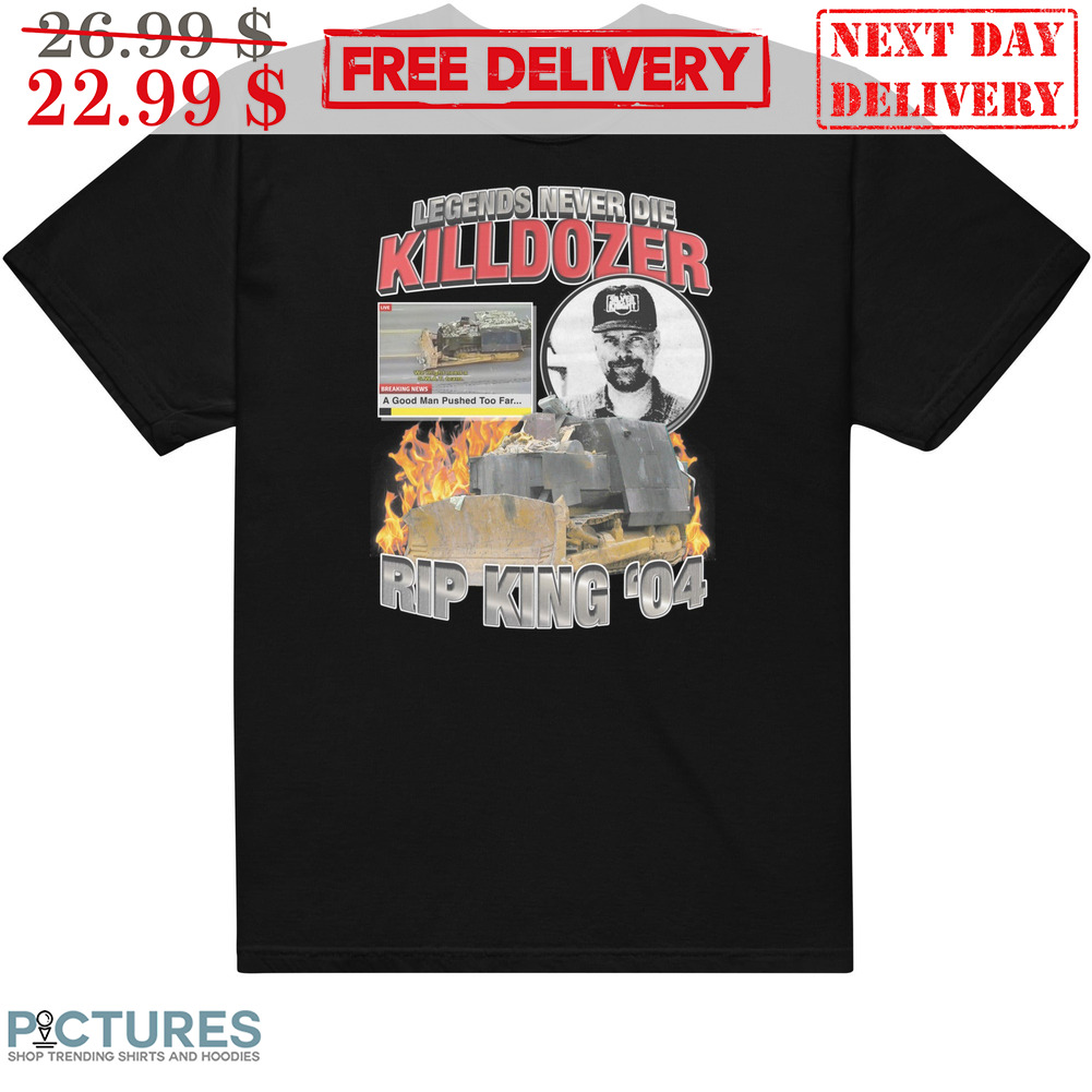 Legends Never Die Killdozer Rip King '04 Shirt