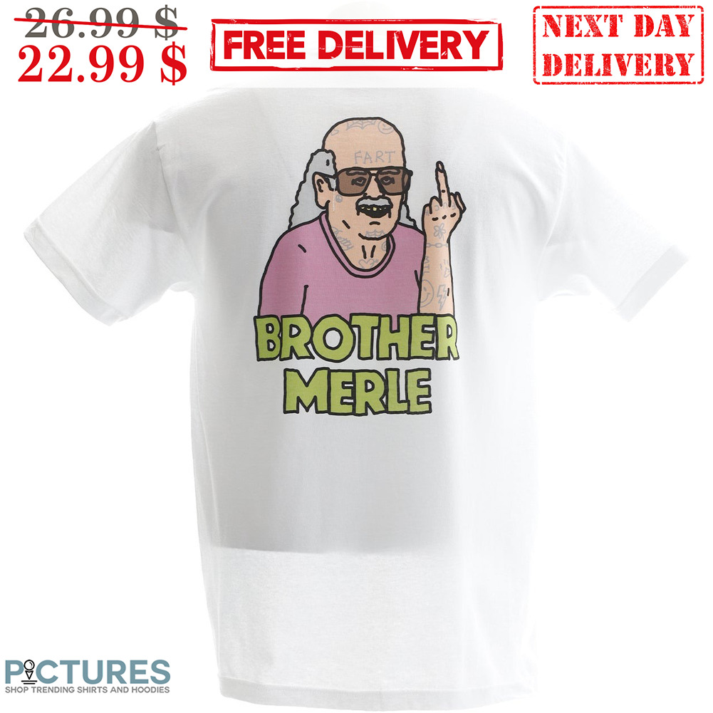 Old Man Fart Fuck Middle Finger Brother Merle Shirt