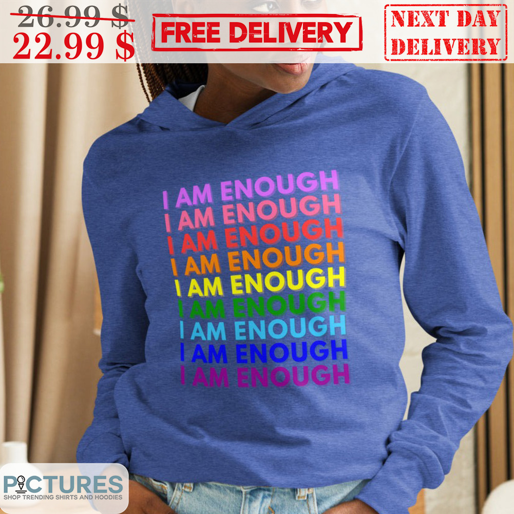 LGBTQ I Am Enough Shirt