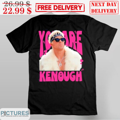 Ryan Gosling You Are Kenough Shirt