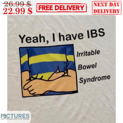 Yeah I Have IBD Irritable Bowel Syndrome Shirt