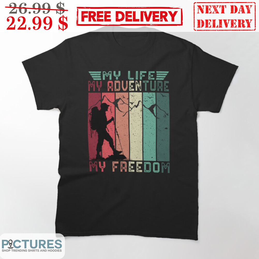 My Life My Adventure My Freedom Hiking Vintage Shirt