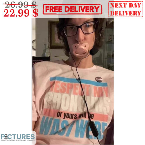 Respect My Pronouns Of Yours Will Be Was Were Shirt