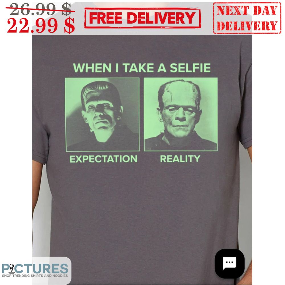 When I Take A Selfie Expectation Reality Shirt