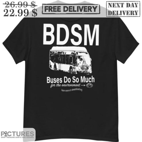 BDSM Buses Do So Much For The Environment Shirt