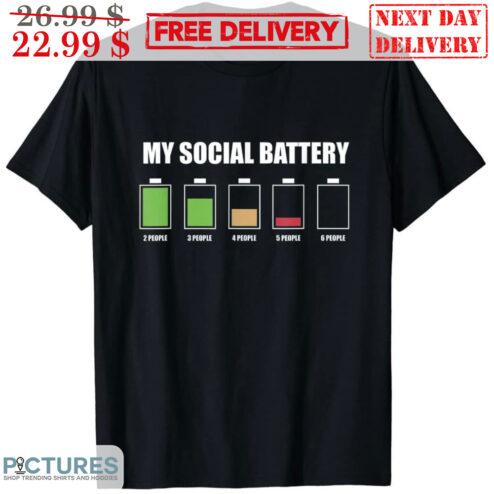 My Social Battery 2 People 3 People 4 People 5 People 6 People Shirt