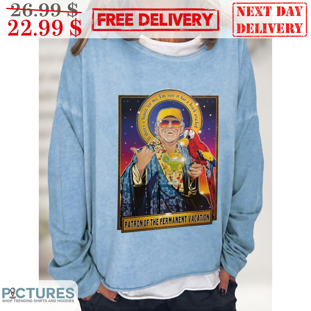 Patron Of The Permanet Vacation Jimmy Buffett Shirt