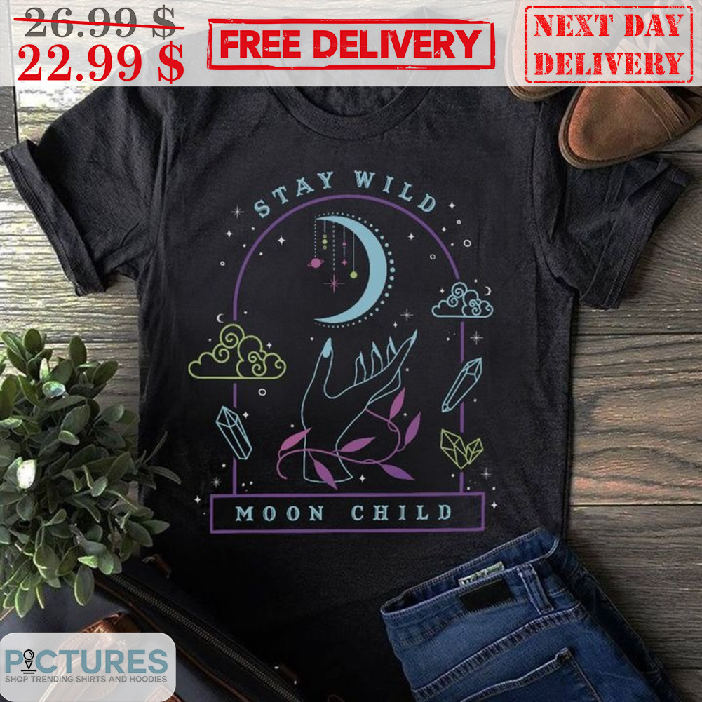 Stay Wild Moon Child Shirt