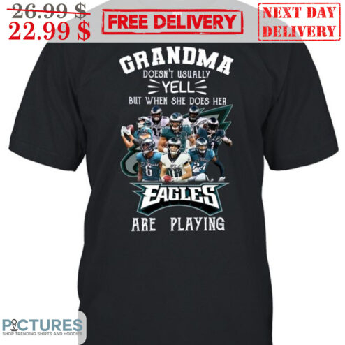 Grandma Doesn't Usually Yell But When She Does Her Eagles Are Playing Shirt