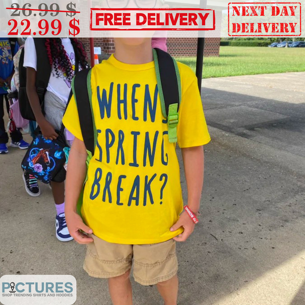When Spring Break Shirt