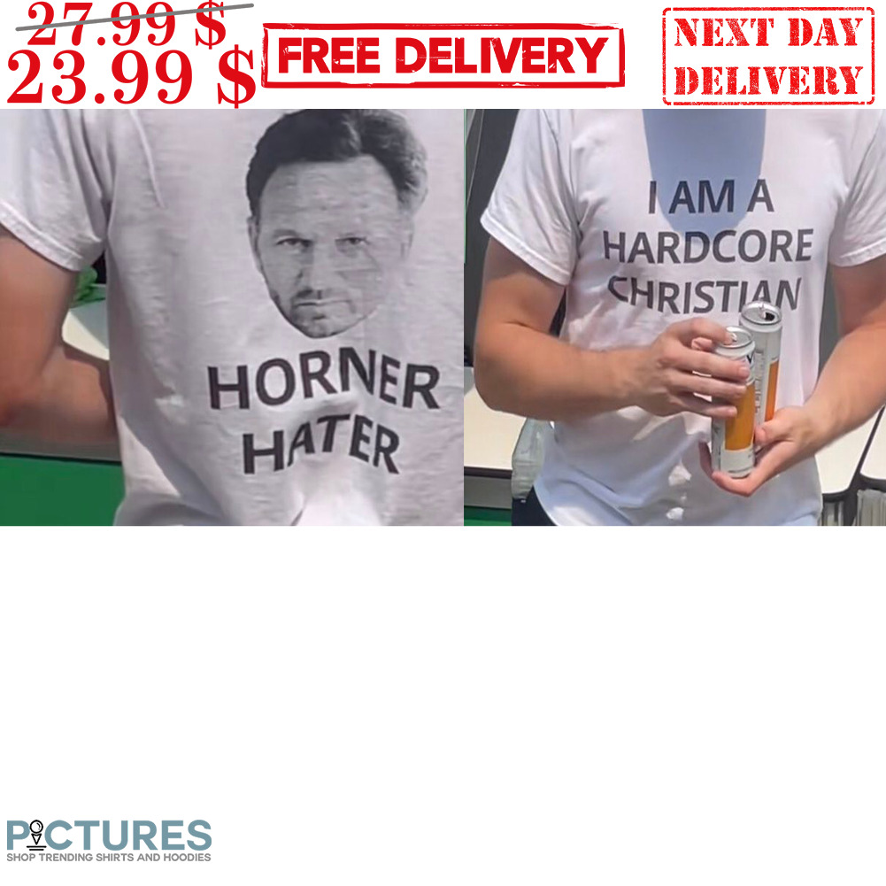 I Am A Hardcore Christian Horner Hater Shirt