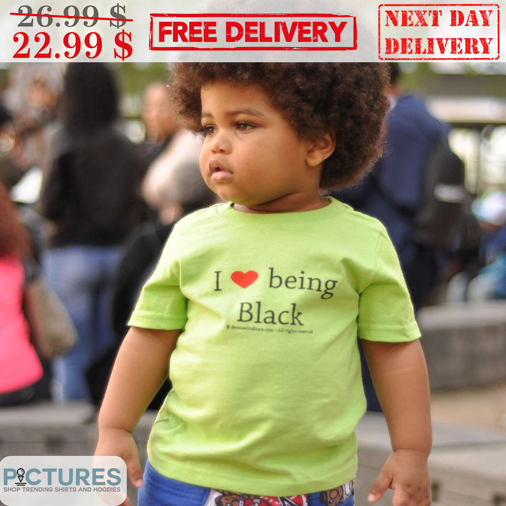 I Love Being Black Shirt