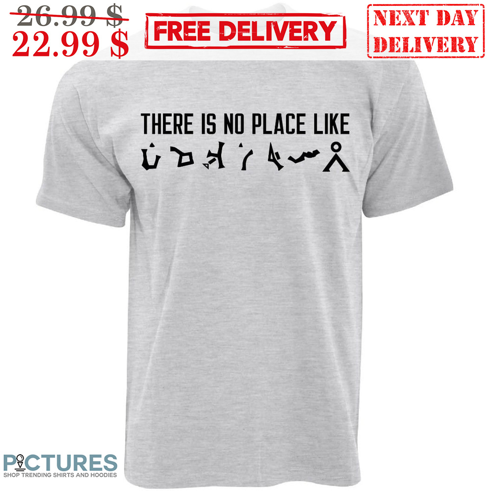 There Is No Place Like Sci-Fi Shirt