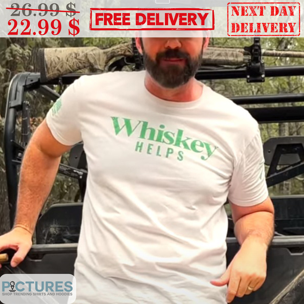Whiskey Helps Shirt