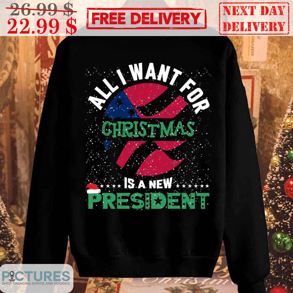 All I Want For Christmas Is A New President American Flag Shirt