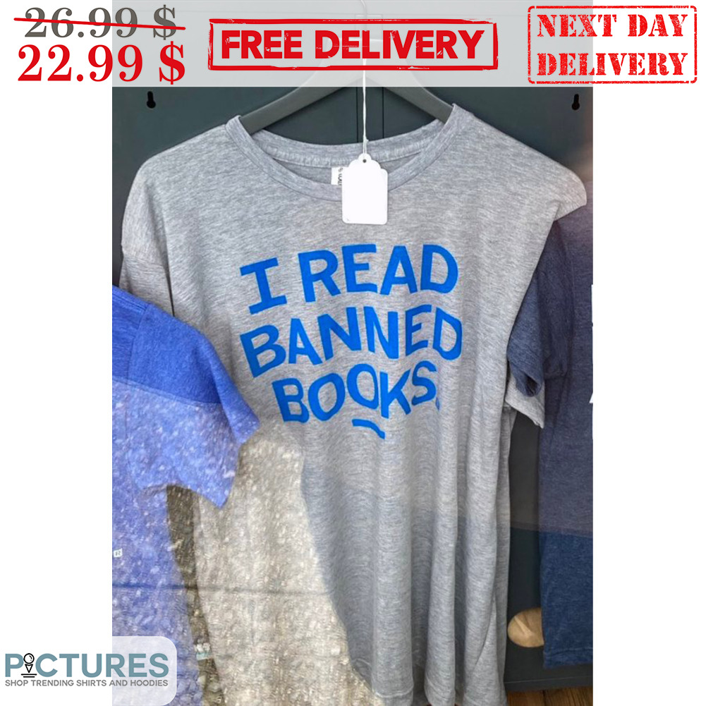 I Read Banned Books Shirt