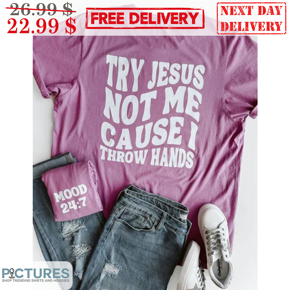 Try Jesus Not Me Cause I Throw Hands T-Shirt, 5XL / Light Blue