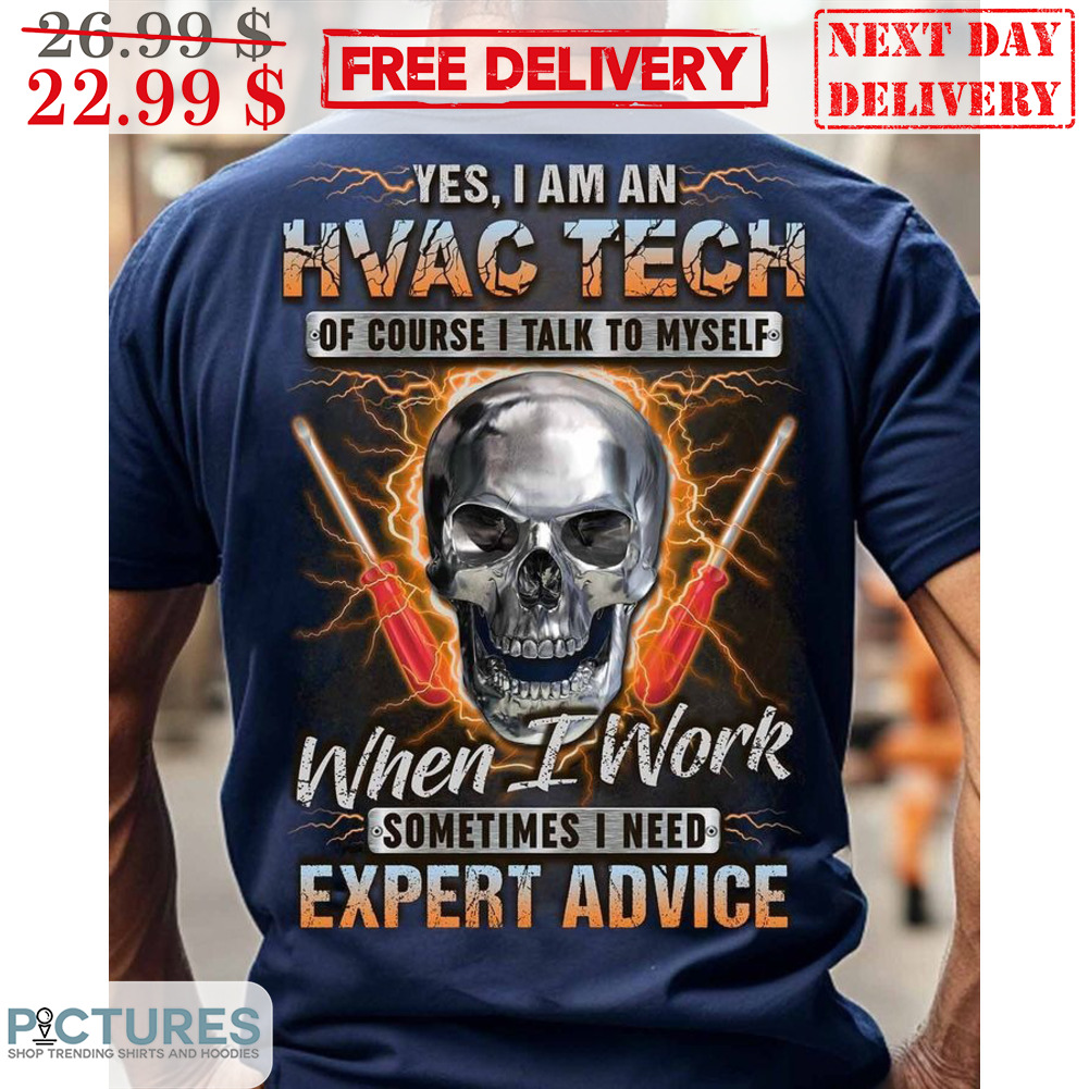 Skull Yes I Am An Hvac Tech Of Course I Talk To Myself When I Work Sometimes I Need Expert Advice Vintage Shirt