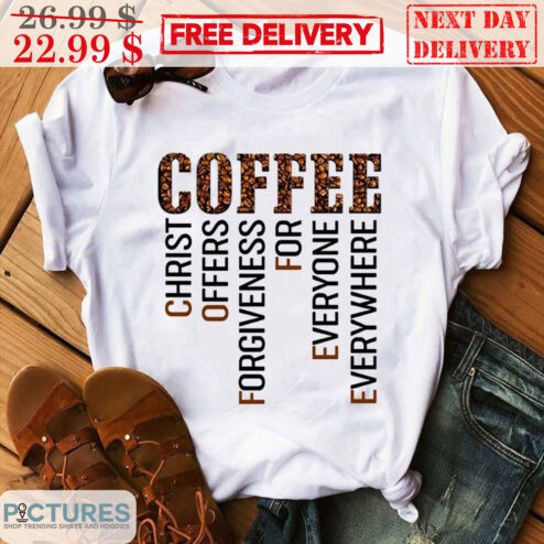 Coffee Christ Offers Forgiveness For Everyone Everywhere Shirt