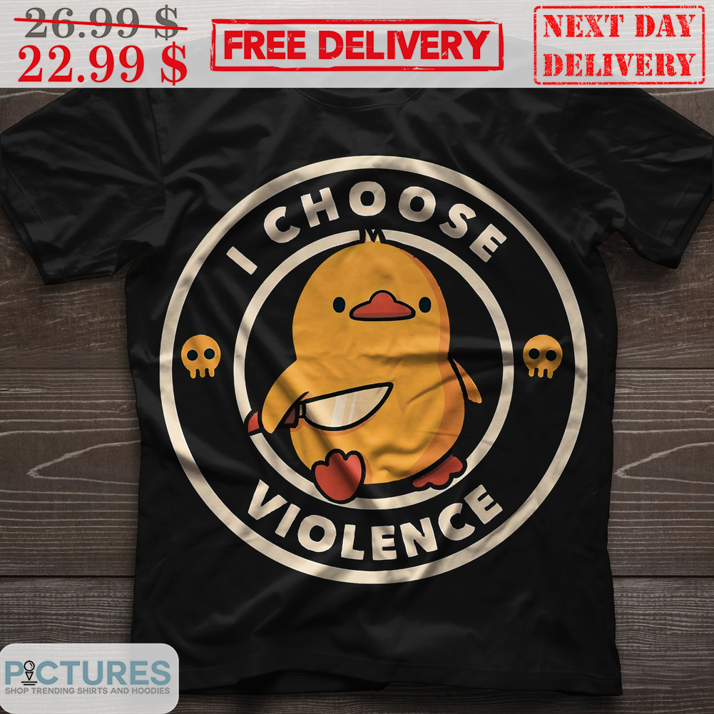 Duck Killer I Choose Violence Shirt