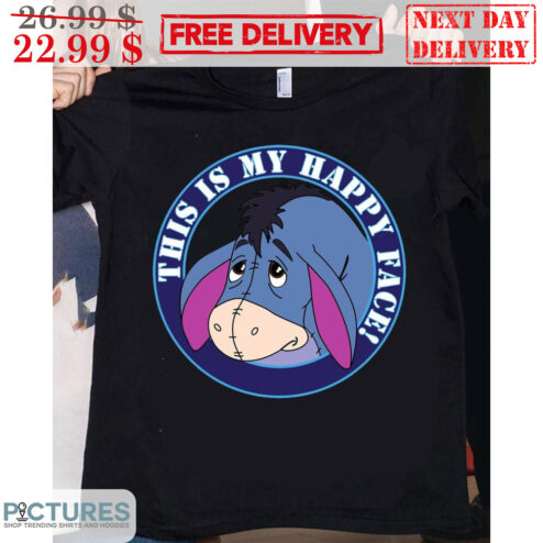 Eeyore This Is My Happy Face Shirt