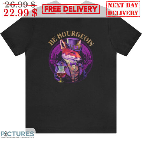 Fox Noble Wine Be Bourgeois Shirt