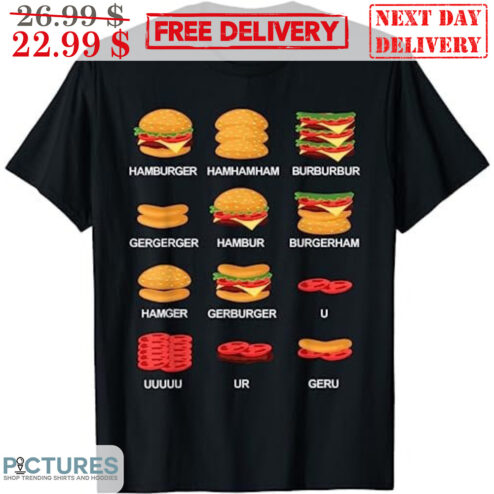 Hamburger Hamhamham Burburbur Gergerger Meme Shirt