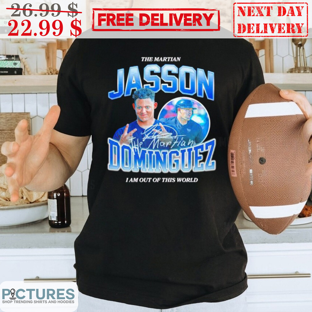 Jasson Dominguez New York Yankees The Martian I Am Out Of This World Shirt