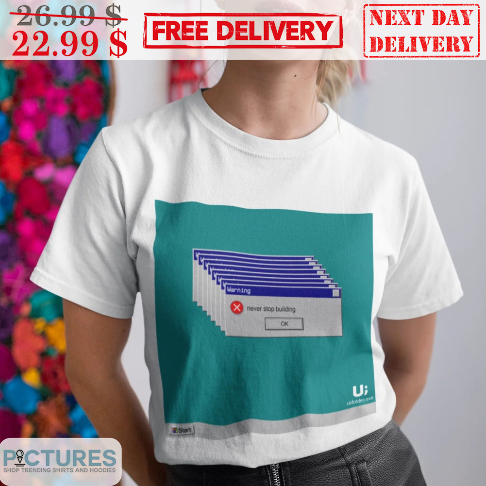 Error Never Stop Building Shirt