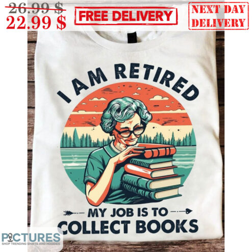 I Am Retired My Job Is To Collect Books Sunset Retro Vintage Shirt