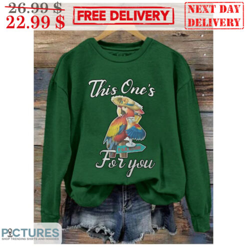 Parrot This One's For You Shirt