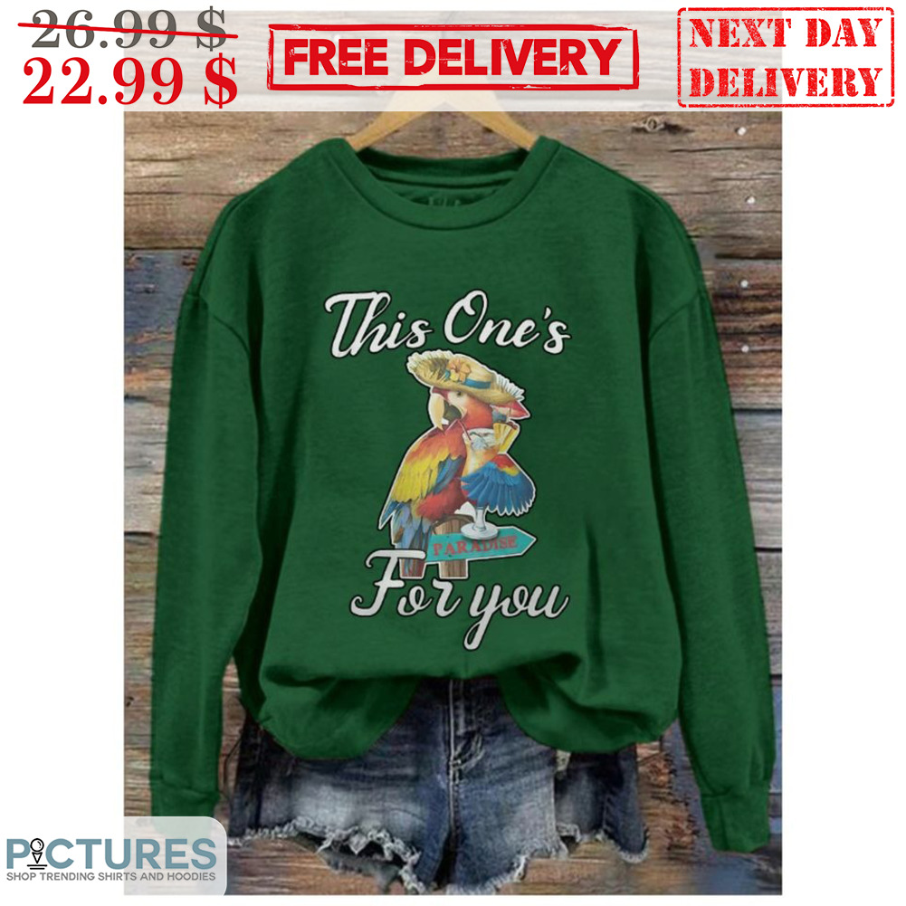 Parrot This One's For You Shirt