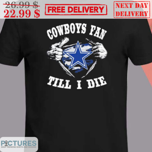 Cowboys Fan Till I Die Dallas Cowboys NFL Shirt