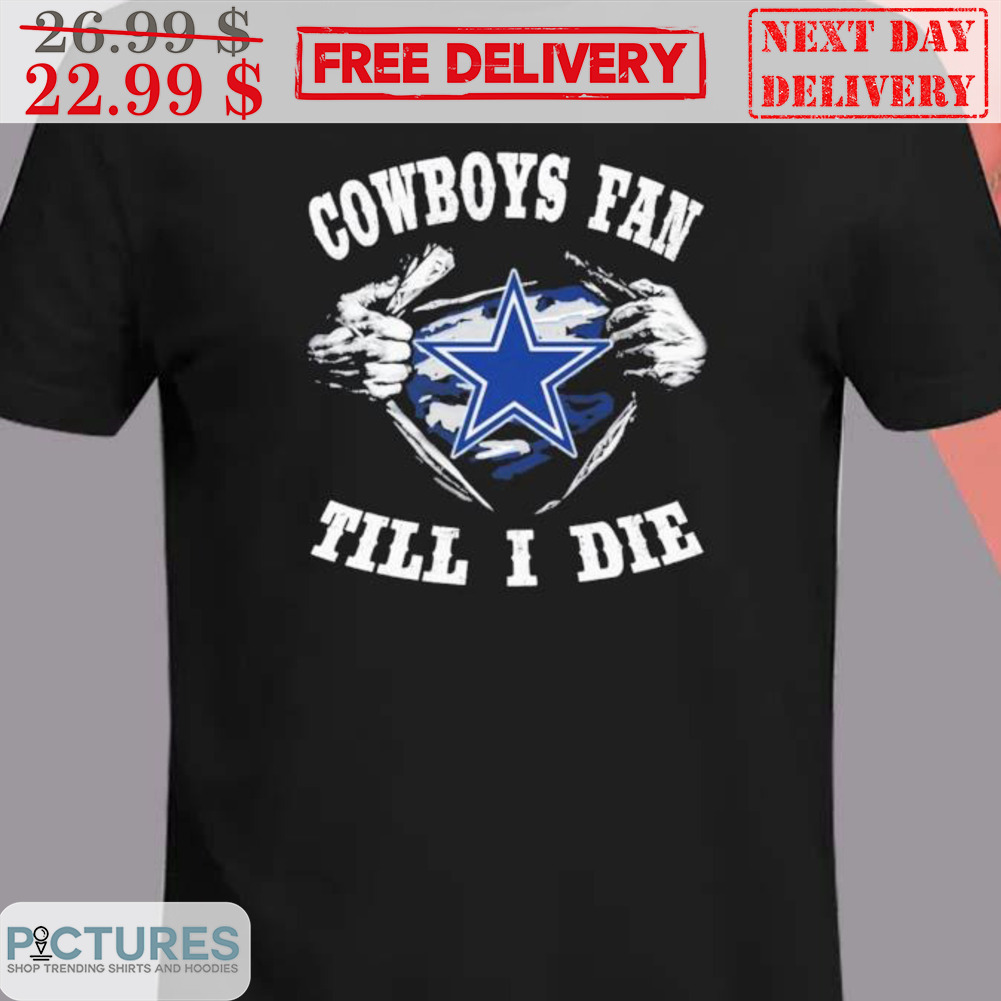 Cowboys Fan Till I Die Dallas Cowboys NFL Shirt