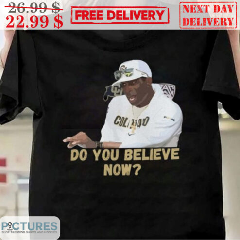 Deion Sanders Do You Believe Now NFL Shirt
