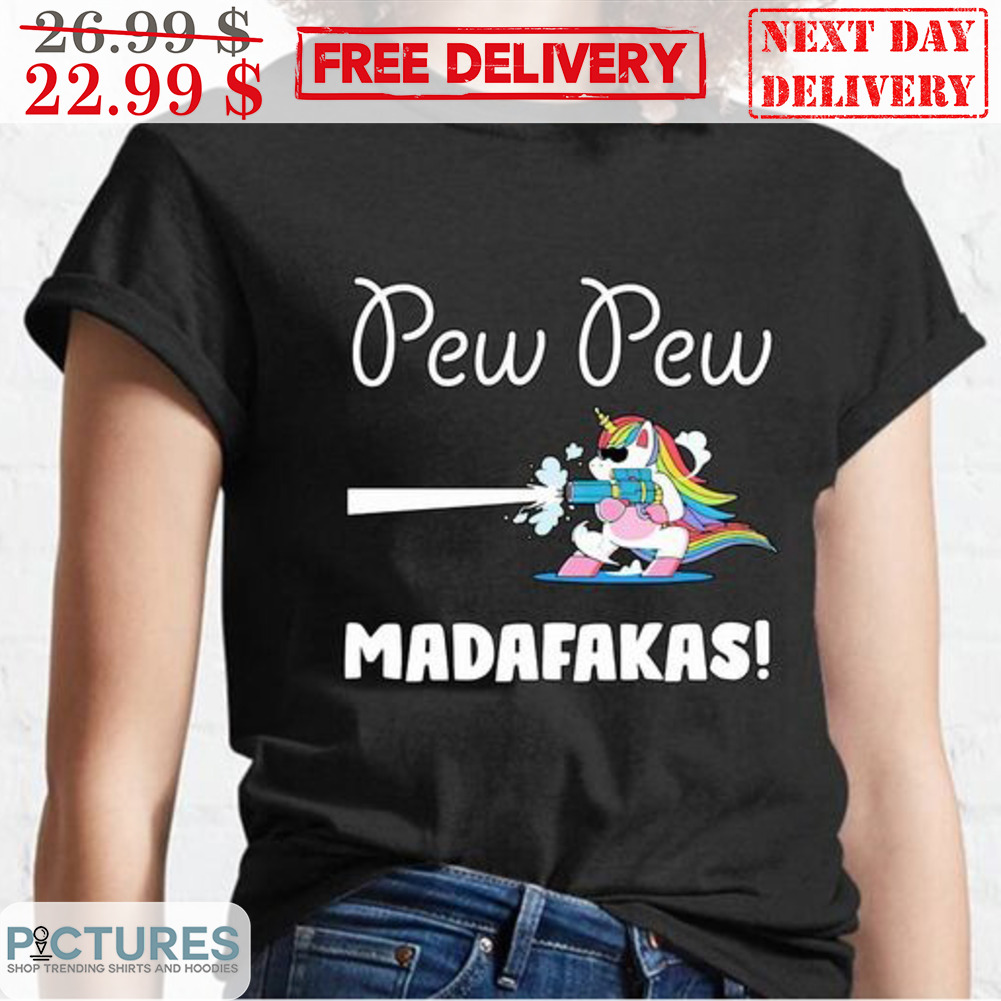 Unicorn Pew Pew Madafakas Shirt
