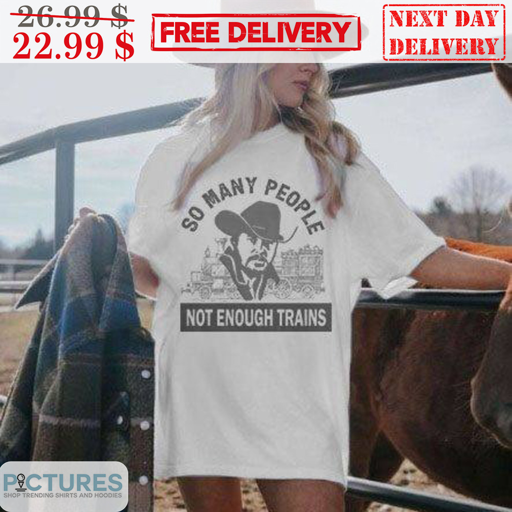 Rip Wheeler Yellowstone So Many People Not Enough Trains Vintage Shirt