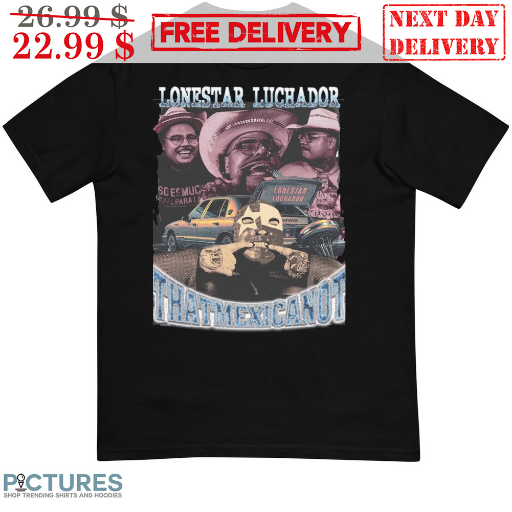Lonestar Luchador That Mexican OT Diamond Shirt