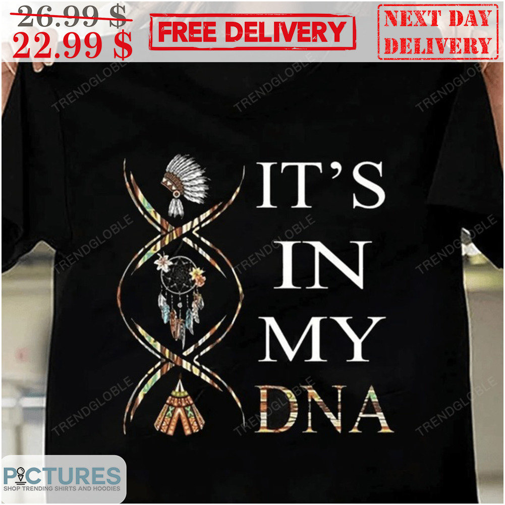 American Native It's In My DNA Shirt