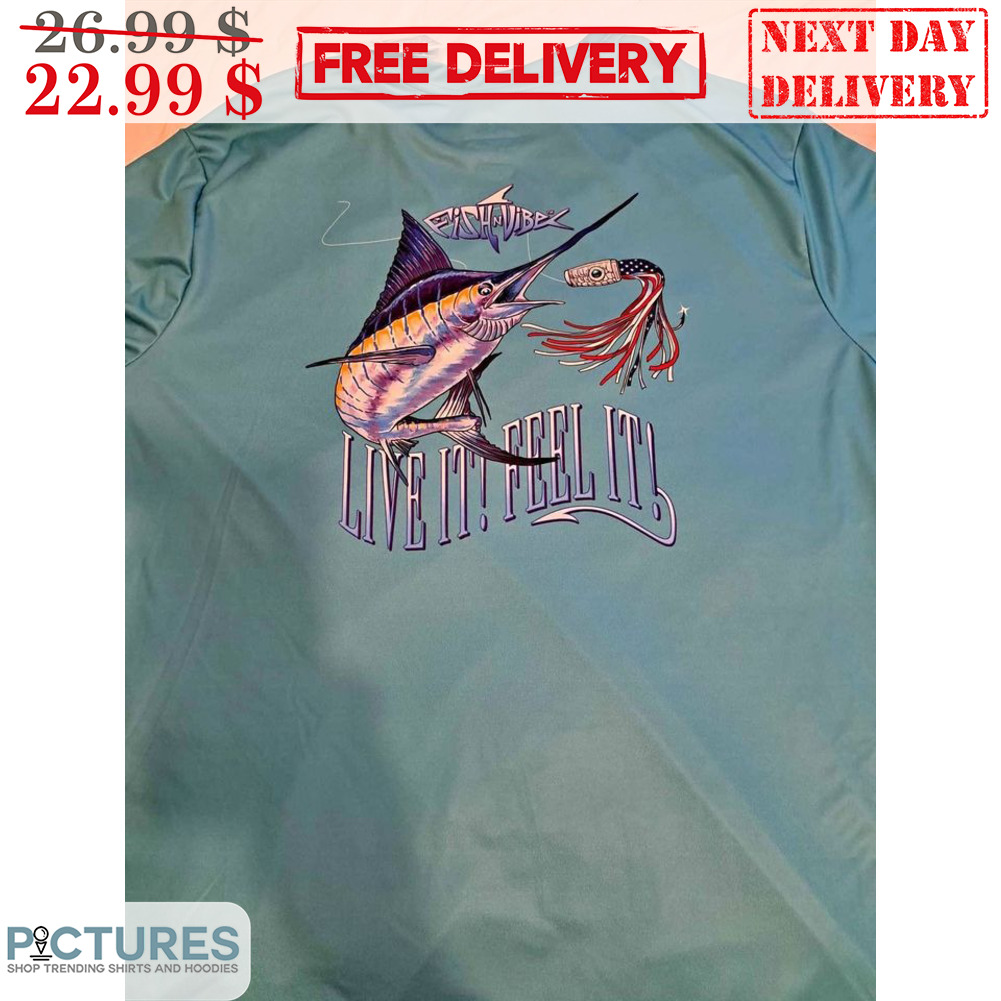Fish In Vibe Live It Feel It Shirt