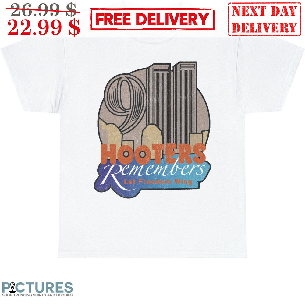 9 11 Hooters Remembers Let Freedom Wing Vintage Shirt