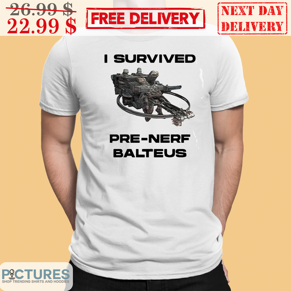 AAP07 Balteus I Survived Pre Nerf Balteus Shirt