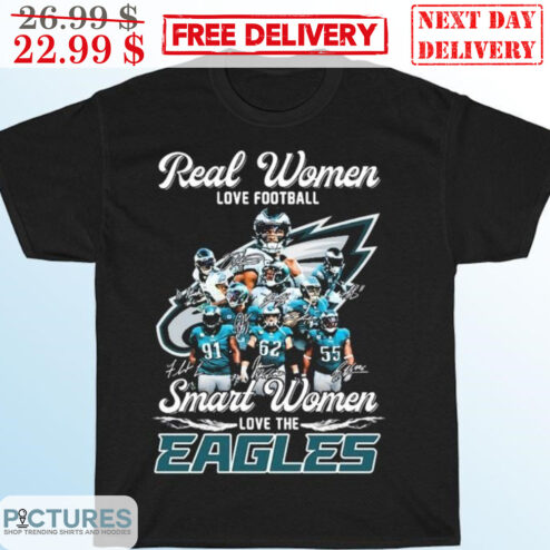 Real Women Love Football Smart Women Love The Eagles Signature Philadelphia Eagles Shirt