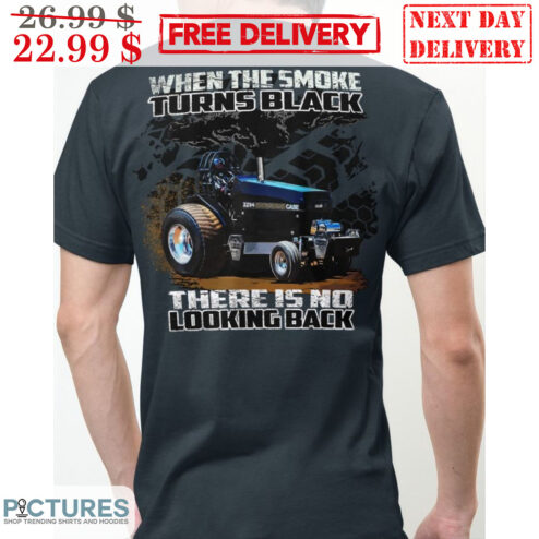 Tractor When The Smoke Turns Black There Is No Looking Back Vintage Shirt
