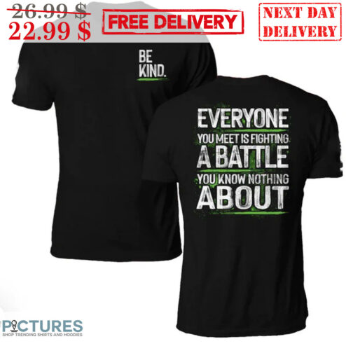 Be Kind Everyone You Meet Is Fighting A Battle You Know Nothing About Vintage Shirt