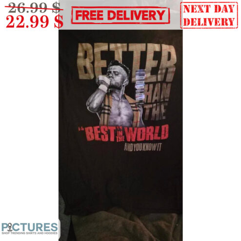 Better Than The Best In The World And You Know It Shirt