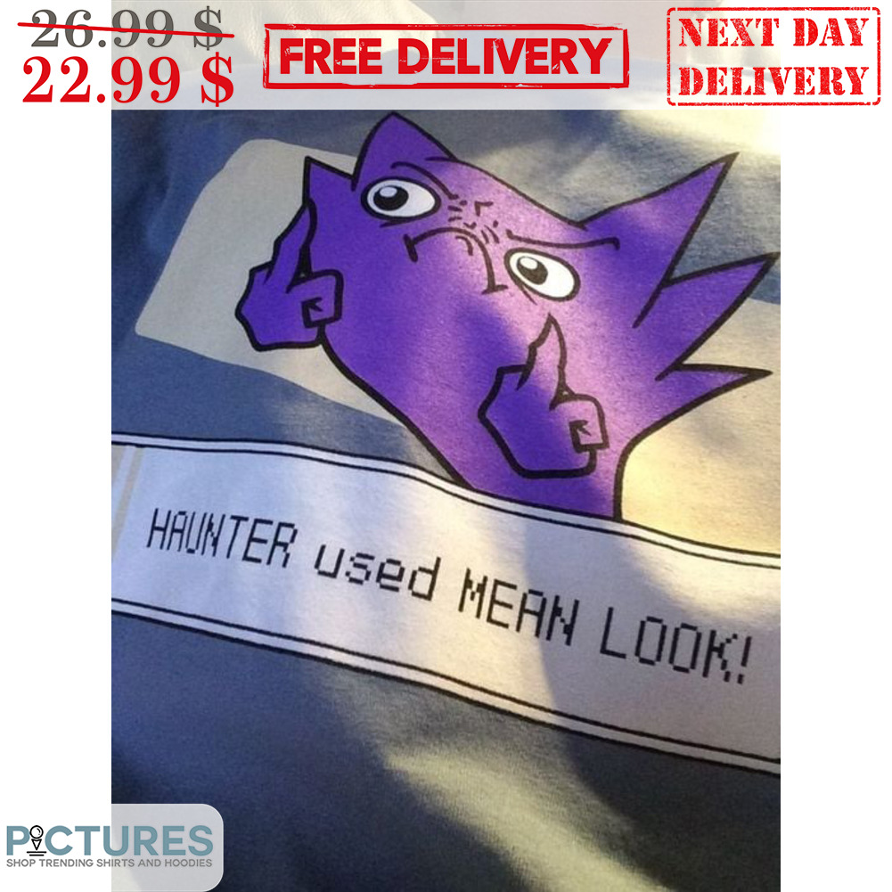 Haunter Used Mean Look Middle Finger Fuck Pokemon Shirt