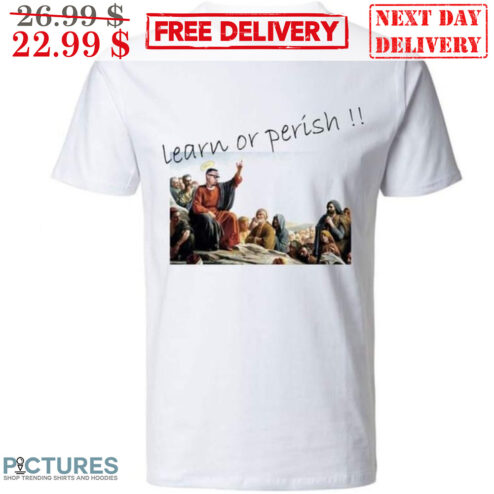 Jesus Meme Learn Or Perish Shirt