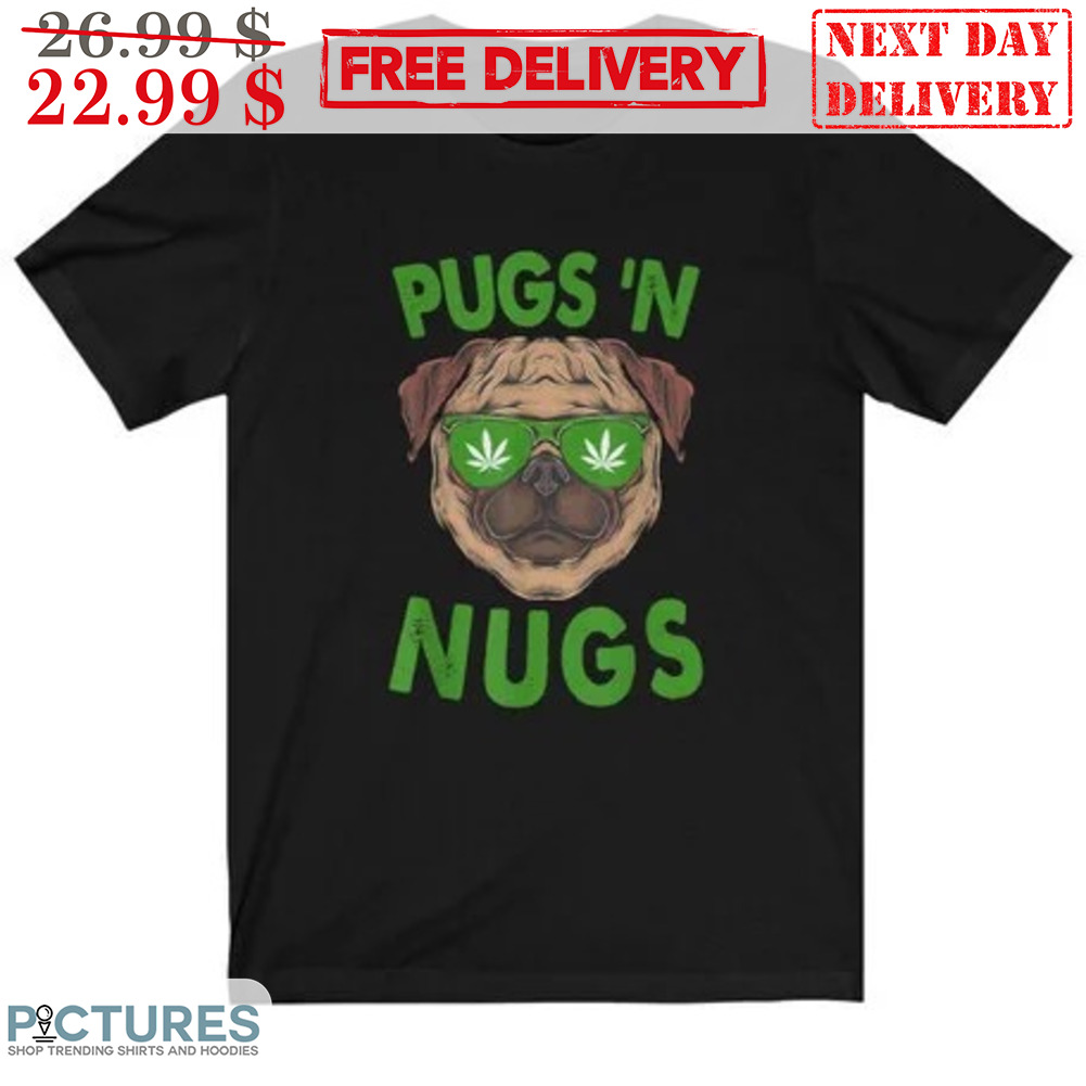 Pugs 'N Nugs Pug Dog Shirt